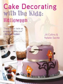 Cake Decorating with the Kids: Halloween, Jill Collins, Natalie Saville