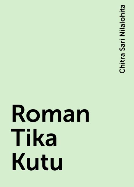Roman Tika Kutu, Chitra Sari Nilalohita