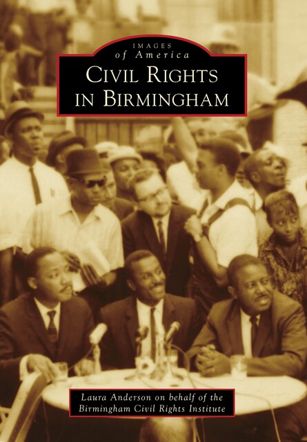 Civil Rights in Birmingham, Laura Anderson, Birmingham Civil Rights Institute