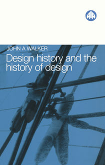 Design History and the History of Design, John Walker