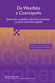 De Westfalia a Cosmópolis, Felipe Piedrahita Ramírez, Francisco Cortés Rodas