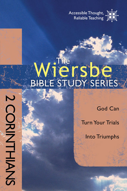 The Wiersbe Bible Study Series: 2 Corinthians, Warren W. Wiersbe