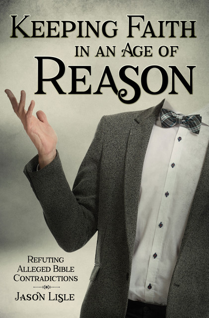 Keeping Faith in an Age of Reason, Jason Lisle