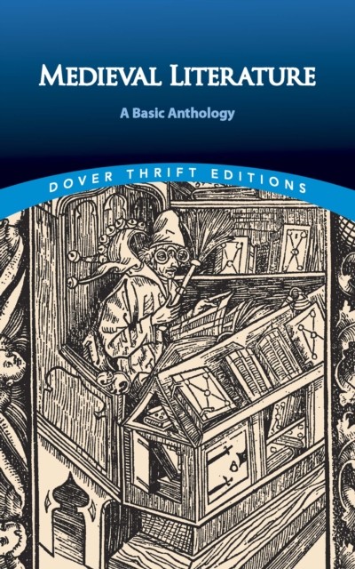 Medieval Literature: A Basic Anthology, Inc., Dover Publications