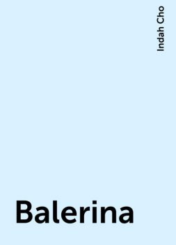 Balerina, Indah Cho