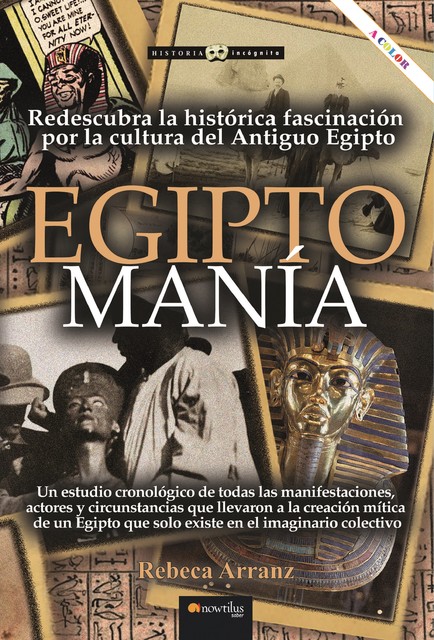 EGIPTOMANÍA. Redescubra la histórica fascinación por la cultura del antiguo Egipto, Rebeca Arranz