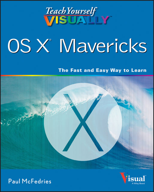 Teach Yourself VISUALLY OS X Mavericks, Paul McFedries