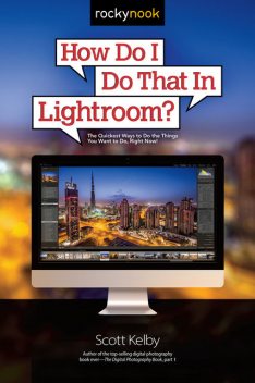 How Do I Do That In Lightroom?, Scott Kelby