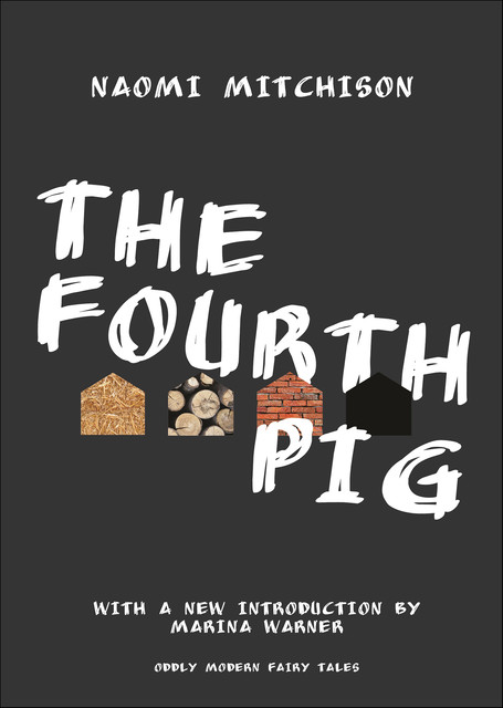 The Fourth Pig, Naomi Mitchison