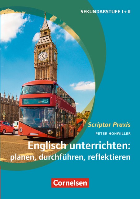 Scriptor Praxis: Englisch unterrichten: planen, durchführen, reflektieren, Peter Hohwiller