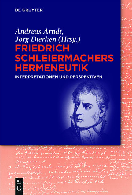 Friedrich Schleiermachers Hermeneutik, Arndt Andreas, Jörg Dierken