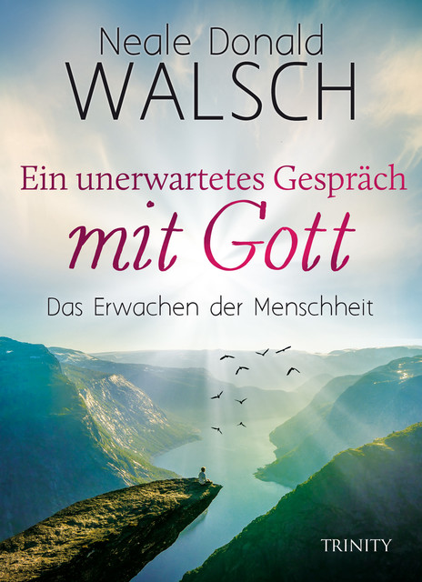 Ein unerwartetes Gespräch mit Gott Das Erwachen der Menschheit, Neale Donald Walsch