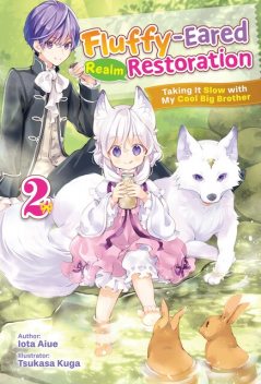 Fluffy-Eared Realm Restoration: Taking It Slow with My Cool Big Brother Volume 2, Iota Aiue