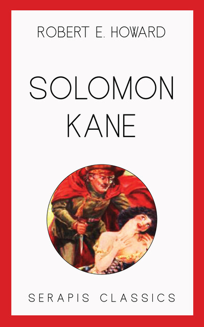 Solomon Kane (Serapis Classics), Robert E.Howard