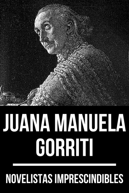 Novelistas Imprescindibles – Juana Manuela Gorriti, Juana Manuela Gorriti
