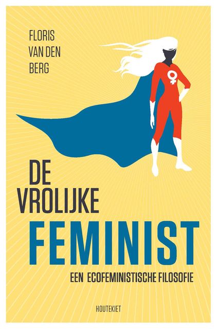 De vrolijke feminist, Floris van den Berg
