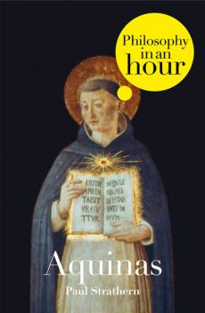 Thomas Aquinas: Philosophy in an Hour, Paul Strathern