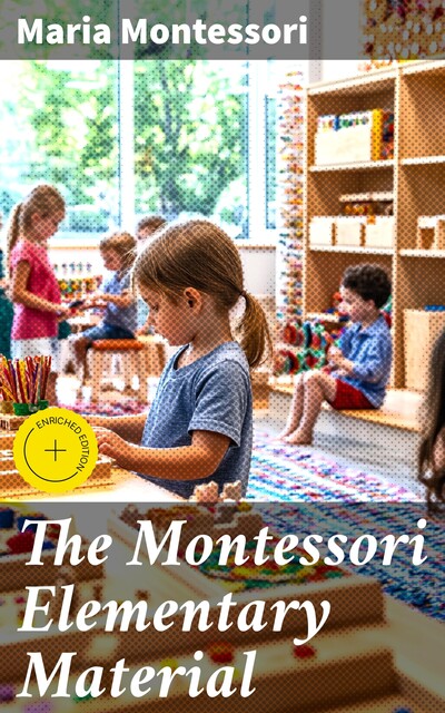 The Montessori Elementary Material, Maria Montessori