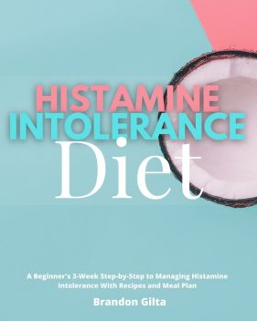 Histamine Intolerance Diet, Brandon Gilta