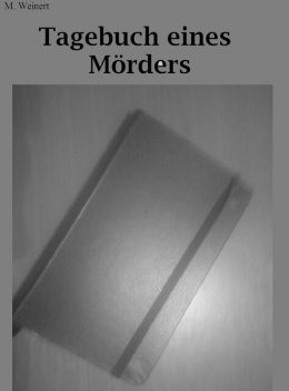 Dunkelseele -Tagebuch eines Mörders, M. Weinert