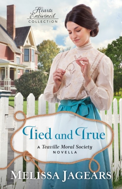 Tied and True (Hearts Entwined Collection), Melissa Jagears