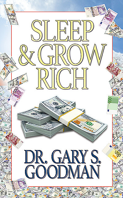 Sleep and Grow Rich, Gary S. Goodman
