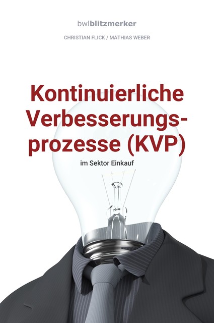 bwlBlitzmerker: Kontinuierliche Verbesserungsprozesse (KVP) im Sektor Einkauf, Mathias Weber, Christian Flick