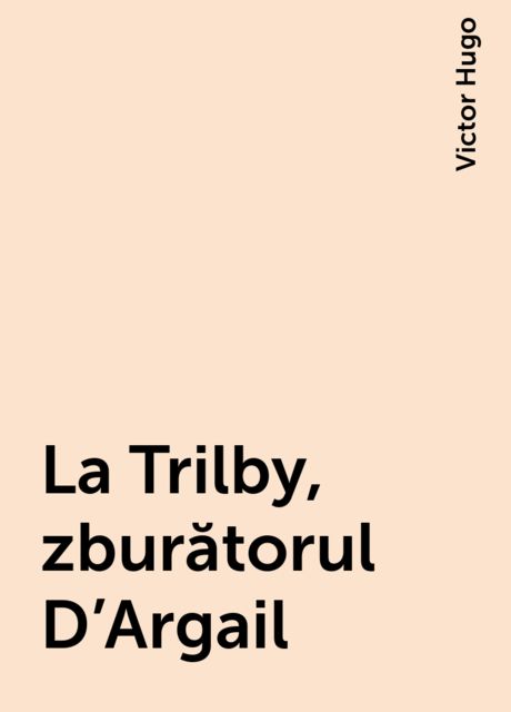 La Trilby, zburătorul D'Argail, Victor Hugo