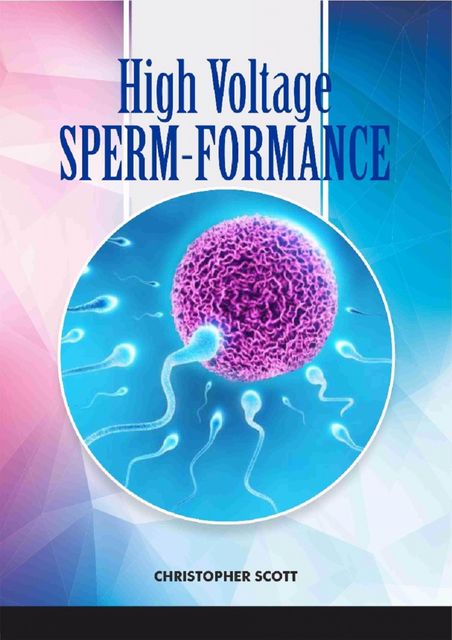 High Voltage Sperm-formance, Christopher Scott