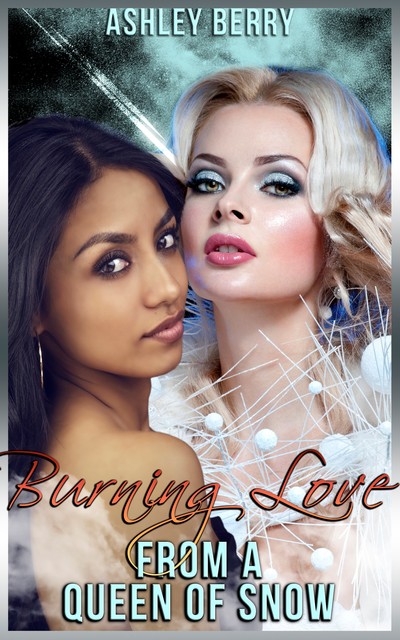 Burning Love From A Queen Of Snow, Ashley Berry, Moira Nelligar