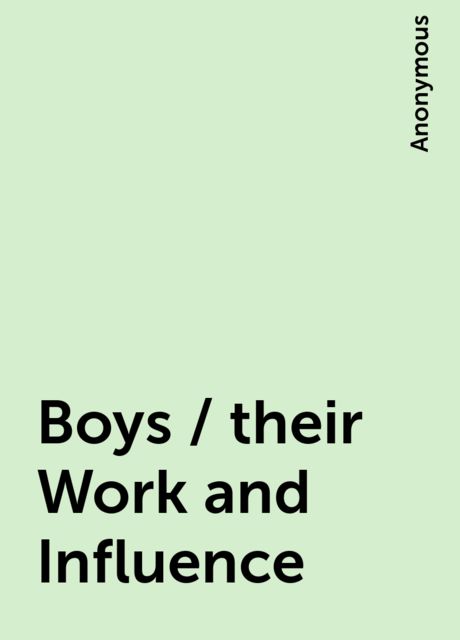 Boys / their Work and Influence, 