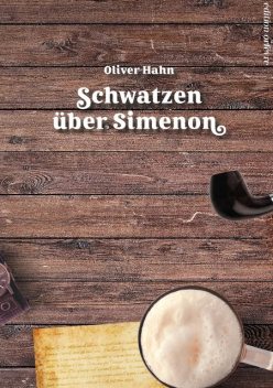 Schwatzen über Simenon, Oliver Hahn