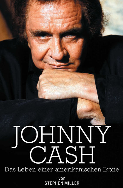 Johnny Cash: Das Leben Einer Amerikanischen Ikone, Stephen Miller