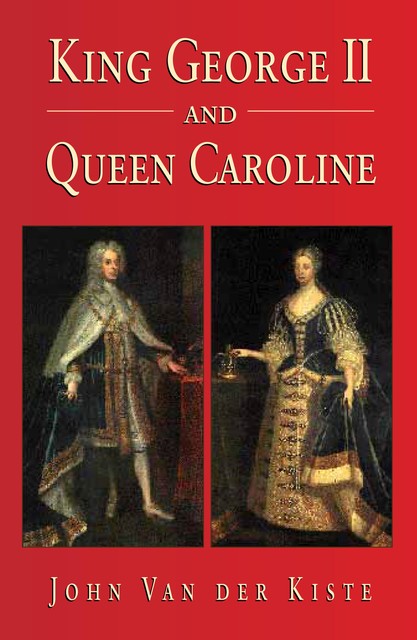 King George II and Queen Caroline, John Van der Kiste