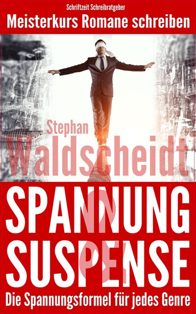 Spannung & Suspense – Die Spannungsformel für jedes Genre, Stephan Waldscheidt