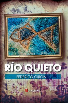Río quieto, Federico Girón