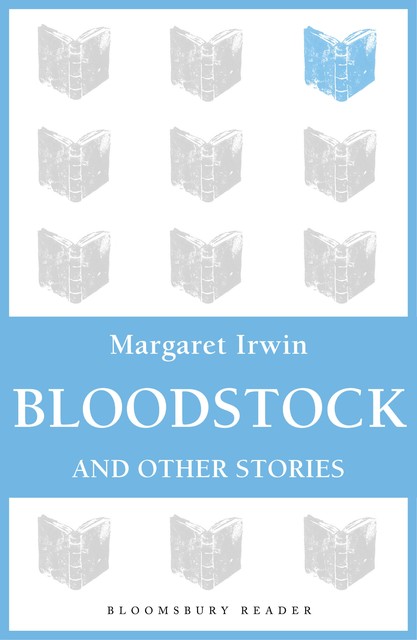 Bloodstock and Other Stories, Margaret Irwin