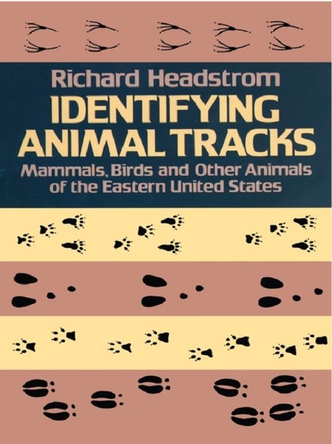 Identifying Animal Tracks, Richard Headstrom
