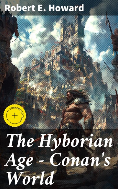 The Hyborian Age – Conan's World, Robert E.Howard
