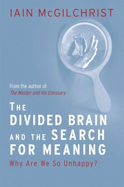The Divided Brain and the Search for Meaning, Iain McGilchrist