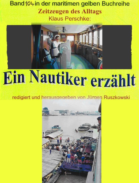 Seefahrt in den 1960–70er Jahren auf Bananenjägern und anderen Schiffen, Klaus Perschke