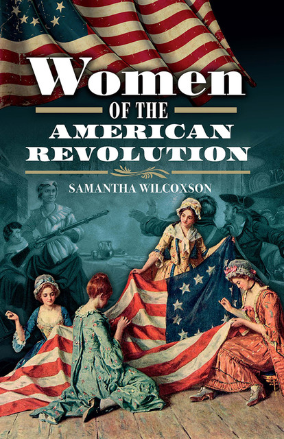 Women of the American Revolution, Samantha Wilcoxson