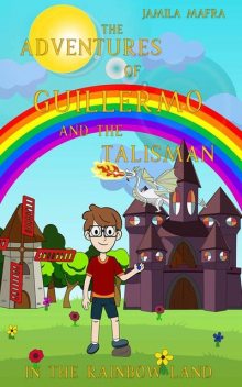 The Adventures of Guillermo and the Talisman in the Rainbow Land, Jamila Mafra