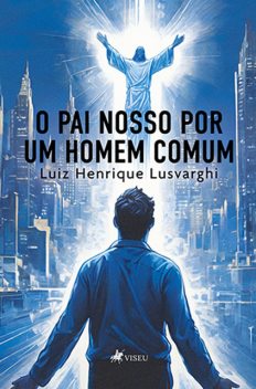 O Pai Nosso por um homem comum, Luiz Henrique Lusvarghi