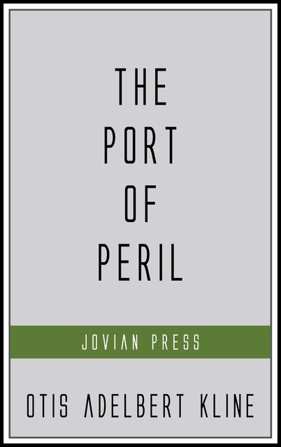 The Port of Peril, Otis Adelbert Kline