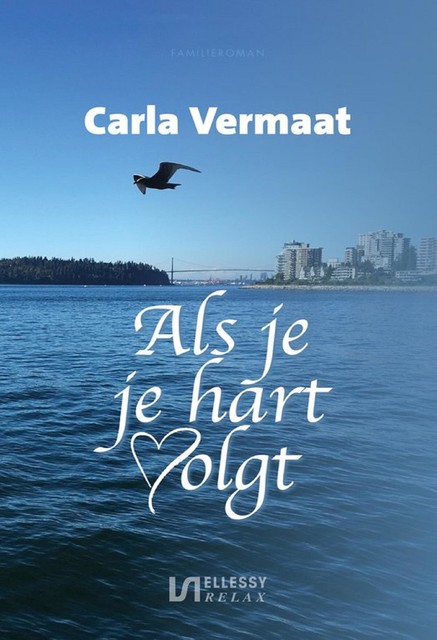 Als je je hart volgt, Carla Vermaat