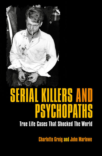 Serial Killers & Psychopaths, Nigel Cawthorne, Charlotte Greig