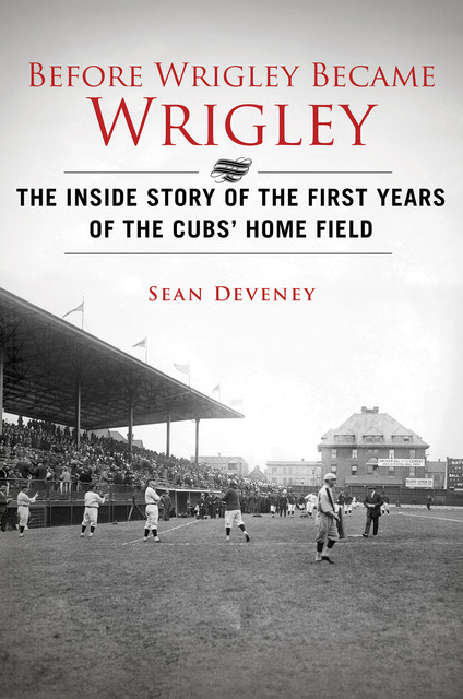 Before Wrigley Became Wrigley, Sean Deveney