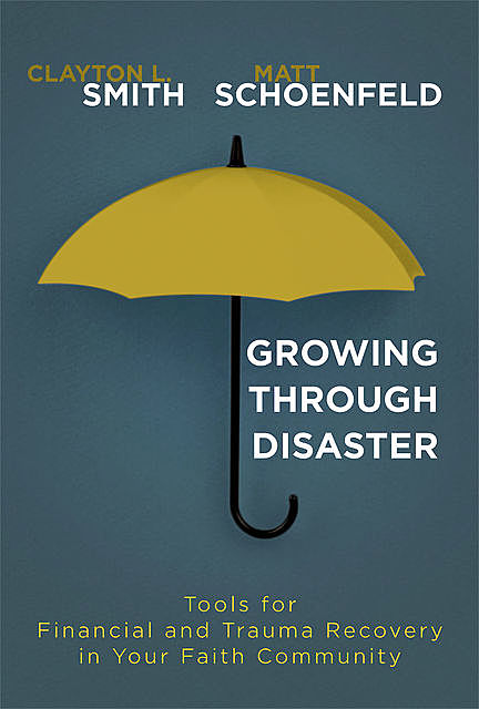 Growing Through Disaster, Clayton L. Smith, Matt Schoenfeld