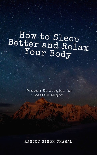 How to Sleep Better and Relax Your Body, Ranjot Singh Chahal